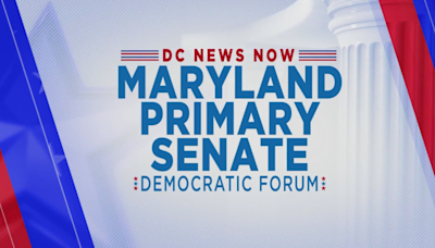 DC News Now Maryland Primary Senate Democratic Forum