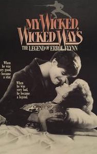 My Wicked, Wicked Ways: The Legend of Errol Flynn