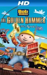 Bob the Builder: The Golden Hammer - The Movie