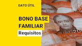 Bono Base Familiar: Requisitos para recibirlo