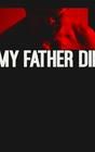 My Father Die