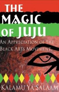 ... of Juju: An Appreciation of the Black Arts Movement | Kentake Page