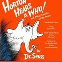 Horton Hears a Who and Other Sounds of Dr. Seuss: Horton Hears a Who; Horton Hatches the Egg; Thidwick, the Big-Hearted Moose