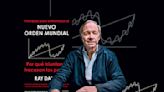 Ray Dalio y el nuevo orden económico mundial