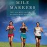 Mile Markers: The 26.2 Most Important Reasons Why Women Run