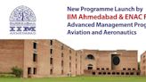 New Programme Launch by IIM Ahmedabad & ENAC France, Advanced Management Programme for Professionals in Aviation and Aeronautics