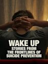 Wake Up: Stories from the Frontlines of Suicide Prevention