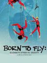 Born to Fly: Elizabeth Streb vs. Gravity