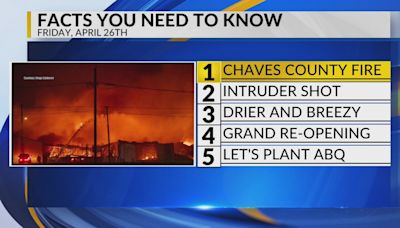 KRQE Newsfeed: Chaves County fire, Intruder shot, Drier and breezy, Grand re-opening, Let’s Plant ABQ