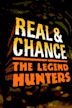 Real and Chance: The Legend Hunters