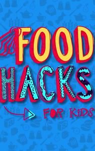 Food Hacks for Kids