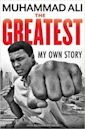 The Greatest: My Own Story