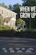 When We Grow Up