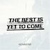 Best Is Yet to Come
