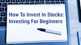 How To Invest In Stocks: Investing For Beginners