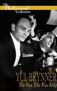 Yul Brynner: The Man Who Was King