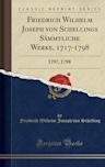 Friedrich Wilhelm Joseph Von Schellings S�mmtliche Werke, 1717-1798: 1797, 1798 (Classic Reprint)