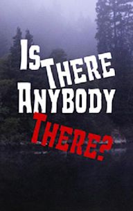 Is There Anybody There?