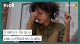 5 sinais de que seus níveis de cortisol estão alto demais