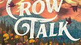 Book Review: 'Crow Talk' provides a path for healing in a meditative and hopeful novel on grief