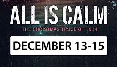 All Is Calm: The Christmas Truce of 1914 in South Bend at South Bend Civic Theatre 2024