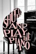 Shut Up and Play the Piano