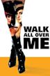 Walk All over Me
