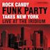 Rock Candy Funk Party Takes New York - Live at The Iridium