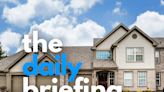 What's the hottest housing market in town? Here are today's top stories | Daily Briefing