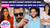 Katrina Lauds Salman’s Nephew Ayaan's Track | Rumors Swirl About Siddhant & Navya's Breakup