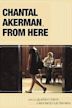 Chantal Akerman, From Here