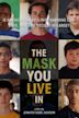 The Mask You Live In