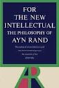 For the New Intellectual: The Philosophy of Ayn Rand