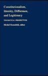 Constitutionalism, Identity, Difference, and Legitimacy: Theoretical Perspectives