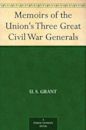 Memoirs of the Union's Three Great Civil War Generals