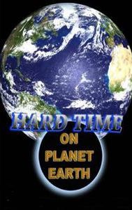 Hard Time on Planet Earth