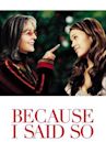 Because I Said So (film)