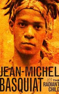 Jean-Michel Basquiat: The Radiant Child