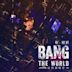 BANG THE WORLD