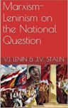 Marxism-Leninism on the National Question