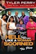 Tyler Perry's Hell Hath No Fury Like a Woman Scorned - The Play