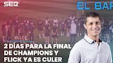 El Bar de Sique Rodríguez | Dos días para la final de la Champions y Flick ya es entrenador del Barça