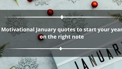 50 motivational January quotes to start your year on the right note