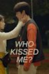 Who Kissed Me?