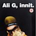 Ali G, Innit