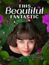 This Beautiful Fantastic