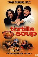 Tortilla Soup – Die Würze des Lebens