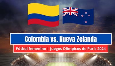 Colombia vs. Nueva Zelanda EN VIVO: hora, TV y cómo ver Fútbol Femenino en Juegos Olímpicos de París 2024