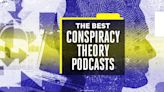 The 13 Best Conspiracy Theory Podcasts for Every Kind of Skeptic