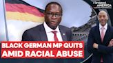 Germany's First Africa-Born MP Quits After Years of Racial Abuse